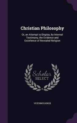 Christian Philosophy by Vicesimus Knox image