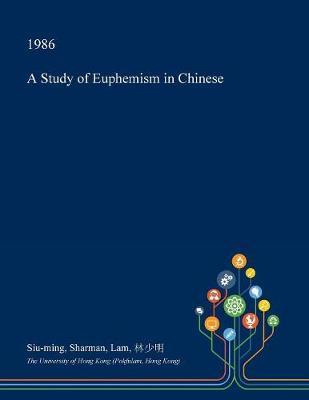 A Study of Euphemism in Chinese by Siu-Ming Sharman Lam image