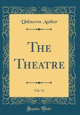 The Theatre, Vol. 12 (Classic Reprint) by Unknown Author image