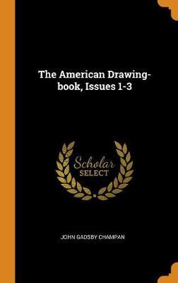 The American Drawing-Book, Issues 1-3 by John Gadsby Champan image