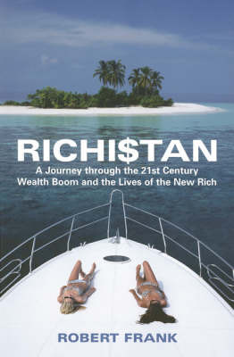 Richistan: A Journey Through the 21st Century Wealth Boom and the Lives of the New Rich by Robert Frank image