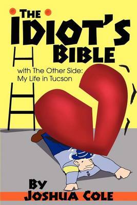 The Idiot's Bible: With the Other Side: My Life in Tucson by Joshua Cole image