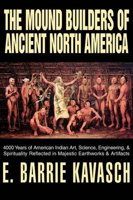 The Mound Builders of Ancient North America by E.Barrie Kavasch image