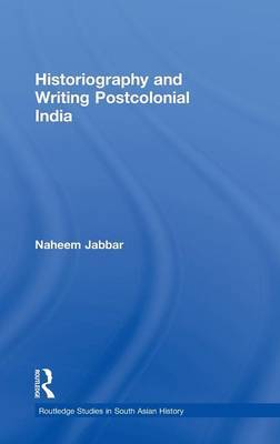 Historiography and Writing Postcolonial India by Naheem Jabbar image