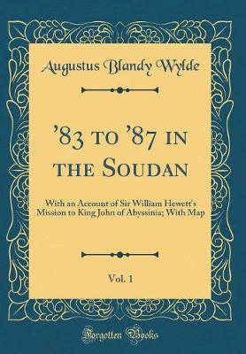 '83 to '87 in the Soudan, Vol. 1 by Augustus Blandy Wylde image
