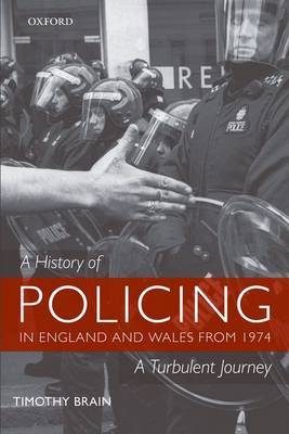 A History of Policing in England and Wales from 1974 by Timothy Brain image