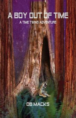 A Boy Out of Time: A Time Twins Adventure by D. B. Macks image