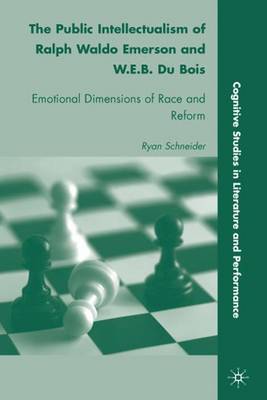 The Public Intellectualism of Ralph Waldo Emerson and W.E.B. Du Bois by R. Schneider image