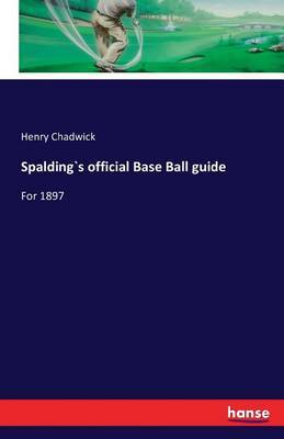 Spalding`s Official Base Ball Guide by Henry Chadwick image
