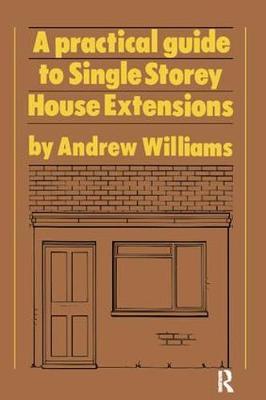 A Practical Guide to Single Storey House Extensions by Andrew R. Williams image