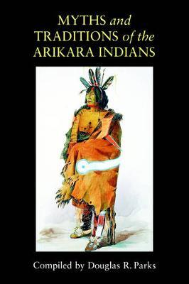 Myths and Traditions of the Arikara Indians image