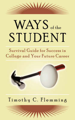 Ways of the Student: Survival Guide for Success in College and Your Future Career by Timothy C. Flemming image