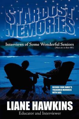 Stardust Memories: Interviews of Some Wonderful Seniors(most Are in Their 90's) by Liane Hawkins image