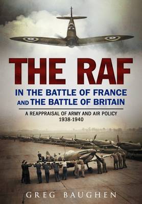 The RAF in the Battle of France and the Battle of Britain on Hardback by Greg Baughen