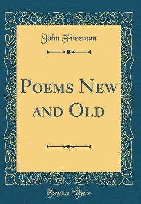 Poems New and Old (Classic Reprint) by John Freeman image
