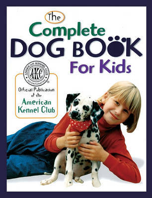 Complete Dog Book for Kids by American Kennel Club image