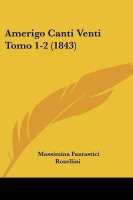 Amerigo Canti Venti Tomo 1-2 (1843) by Massimina Fantastici Rosellini image