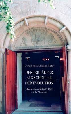 Der Irrlaufer ALS Schopfer Der Evolution by Wilhelm Alfred Christian Mller image