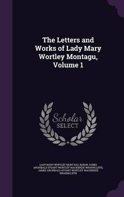 The Letters and Works of Lady Mary Wortley Montagu, Volume 1 image