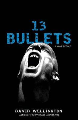 13 Bullets: A Vampire Tale by David Wellington image