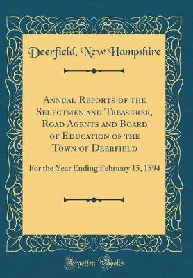 Annual Reports of the Selectmen and Treasurer, Road Agents and Board of Education of the Town of Deerfield by Deerfield New Hampshire image