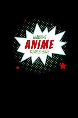 Watching Anime Completes Me image