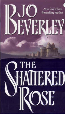 The Shattered Rose on Paperback by Jo Beverley