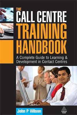 The Call Centre Training Handbook on Hardback by John P Wilson