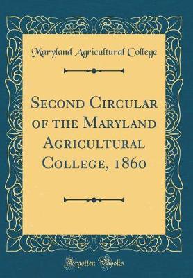 Second Circular of the Maryland Agricultural College, 1860 (Classic Reprint) by Maryland Agricultural College image