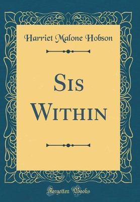 Sis Within (Classic Reprint) by Harriet Malone Hobson image