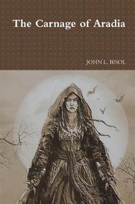 The Carnage of Aradia by John, L. Bisol image