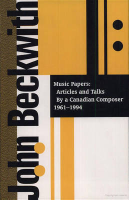 John Beckwith: Music Papers: Articles and Talks by a Canadian Composer 1964-1994 by John Beckwith image