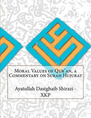 Moral Values of Qur'an, a Commentary on Surah Hujurat by Ayatullah Dastghaib Shirazi - Xkp image