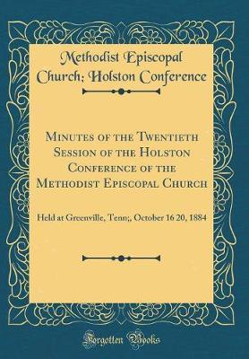 Minutes of the Twentieth Session of the Holston Conference of the Methodist Episcopal Church by Methodist Episcopal Church Conference image