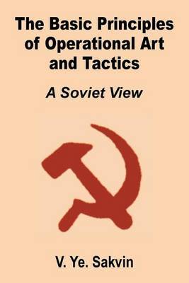 The Basic Principles of Operational Art and Tactics: A Soviet View by V. Ye Savkin image