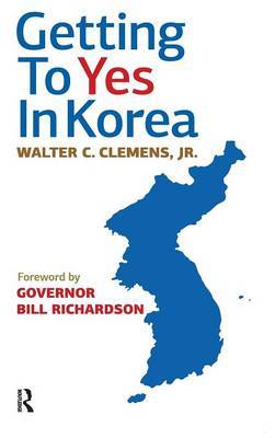 Getting to Yes in Korea on Hardback by Walter C. Clemens, Jr.