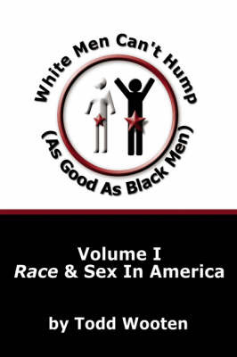 White Men Can't Hump (As Good As Black Men) by Todd Wooten image
