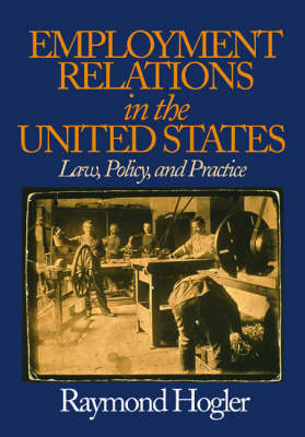 Employment Relations in the United States by Raymond L. (Louis) Hogler