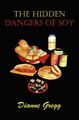 The Hidden Dangers of Soy by Dianne Gregg image