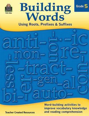 Building Words: Using Roots, Prefixes and Suffixes Gr 5 by Tracy Edmunds image