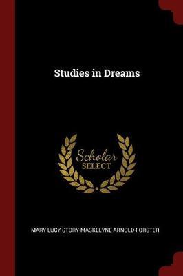 Studies in Dreams by Mary Lucy Story-Maskelyn Arnold-Forster