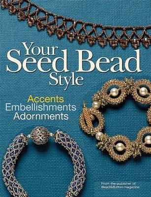 Your Seed Bead Style by Editors Of Bead & Button Magazine image