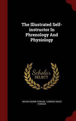 The Illustrated Self-Instructor in Phrenology and Physiology by Orson Squire Fowler image
