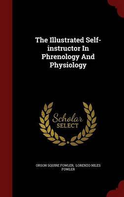 The Illustrated Self-Instructor in Phrenology and Physiology image