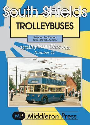 South Shields Trolleybuses by Stephen Lockwood