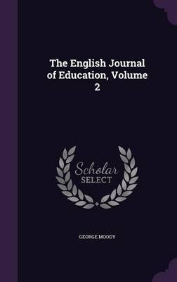 The English Journal of Education, Volume 2 by George Moody image