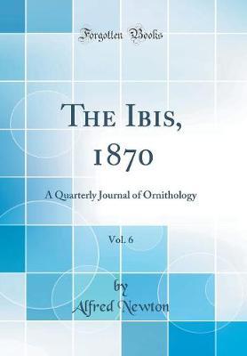 The Ibis, 1870, Vol. 6 by Alfred Newton image