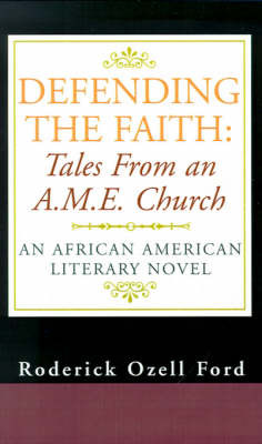 Defending the Faith: Tales from an A.M.E. Church: An African American Literary Novel by Roderick Ozell Ford image