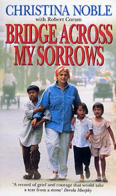 Bridge Across My Sorrows on Paperback by Christina Noble