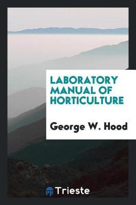 Laboratory Manual of Horticulture by George W. Hood image